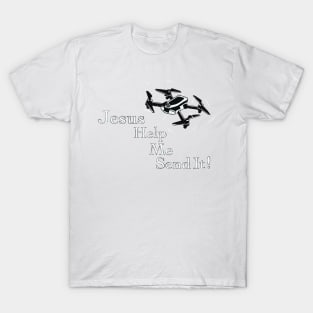 Jesus Help me Send it! T-Shirt